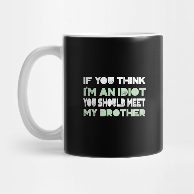 if you think i'm an idiot you should meet my brother by BaderAbuAlsoud